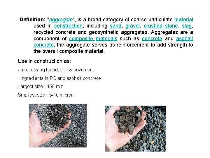 Definition: "aggregate", is a broad category of coarse particulate material used in construction, including