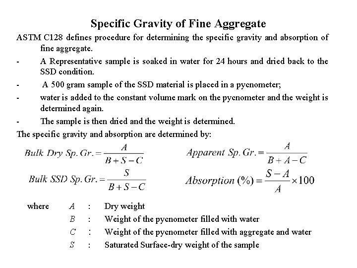 Specific Gravity of Fine Aggregate ASTM C 128 defines procedure for determining the specific