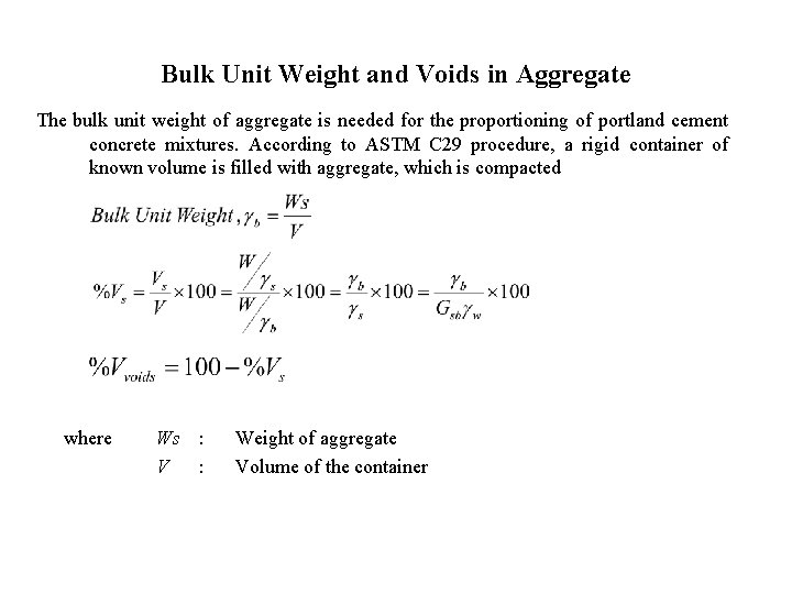 Bulk Unit Weight and Voids in Aggregate The bulk unit weight of aggregate is
