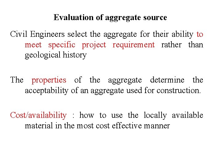Evaluation of aggregate source Civil Engineers select the aggregate for their ability to meet