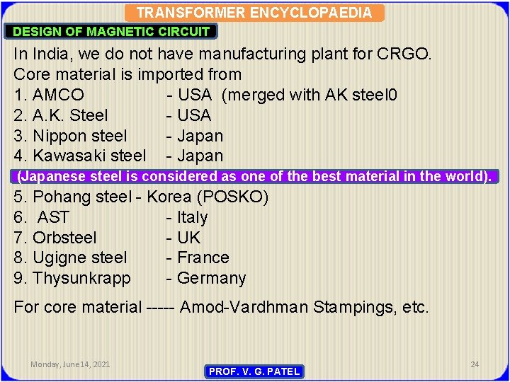 TRANSFORMER ENCYCLOPAEDIA DESIGN OF MAGNETIC CIRCUIT In India, we do not have manufacturing plant