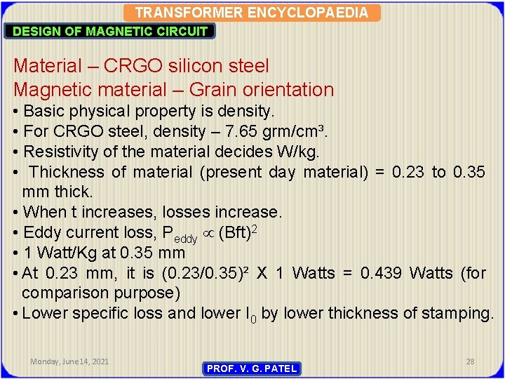 TRANSFORMER ENCYCLOPAEDIA DESIGN OF MAGNETIC CIRCUIT Material – CRGO silicon steel Magnetic material –