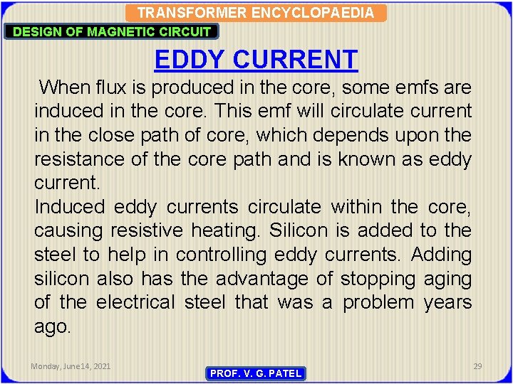 TRANSFORMER ENCYCLOPAEDIA DESIGN OF MAGNETIC CIRCUIT EDDY CURRENT When flux is produced in the