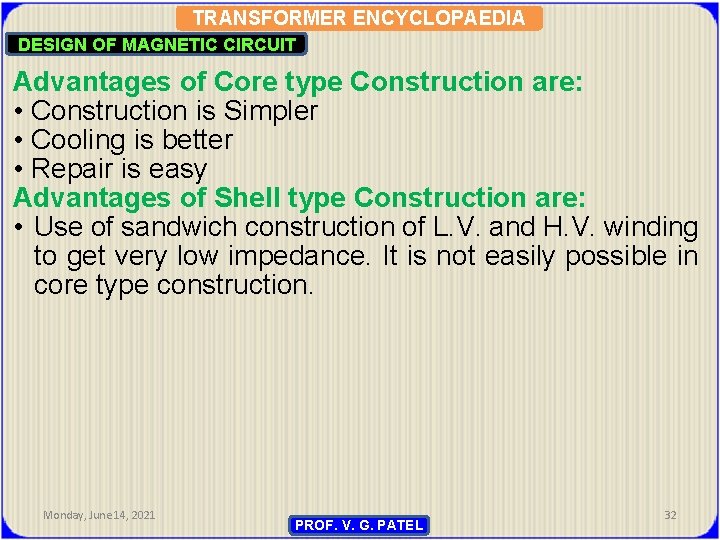 TRANSFORMER ENCYCLOPAEDIA DESIGN OF MAGNETIC CIRCUIT Advantages of Core type Construction are: • Construction