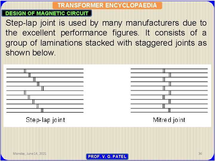 TRANSFORMER ENCYCLOPAEDIA DESIGN OF MAGNETIC CIRCUIT Step-lap joint is used by manufacturers due to