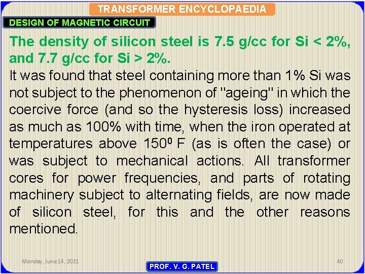 TRANSFORMER ENCYCLOPAEDIA DESIGN OF MAGNETIC CIRCUIT The density of silicon steel is 7. 5