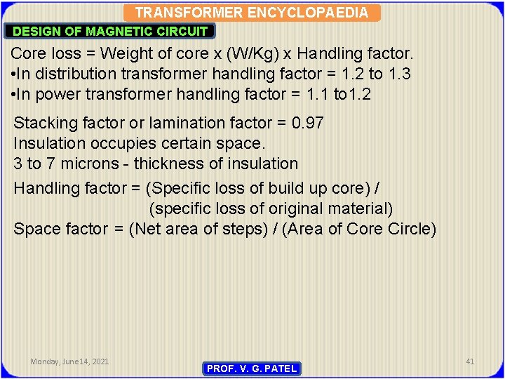 TRANSFORMER ENCYCLOPAEDIA DESIGN OF MAGNETIC CIRCUIT Core loss = Weight of core x (W/Kg)
