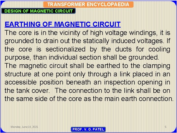 TRANSFORMER ENCYCLOPAEDIA DESIGN OF MAGNETIC CIRCUIT EARTHING OF MAGNETIC CIRCUIT The core is in