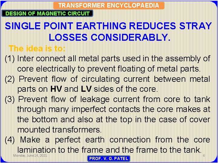 TRANSFORMER ENCYCLOPAEDIA DESIGN OF MAGNETIC CIRCUIT SINGLE POINT EARTHING REDUCES STRAY LOSSES CONSIDERABLY. The