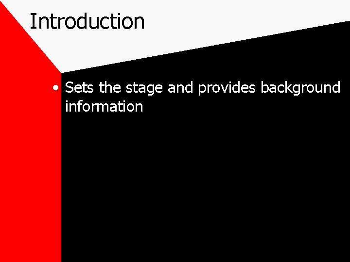 Introduction • Sets the stage and provides background information 