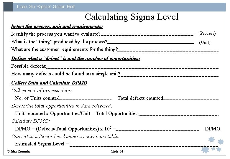 Lean Six Sigma: Green Belt Calculating Sigma Level Select the process, unit and requirements: