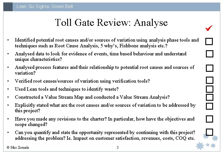 Lean Six Sigma: Green Belt Toll Gate Review: Analyse • Identified potential root causes