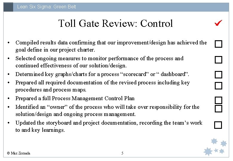 Lean Six Sigma: Green Belt Toll Gate Review: Control • Compiled results data confirming