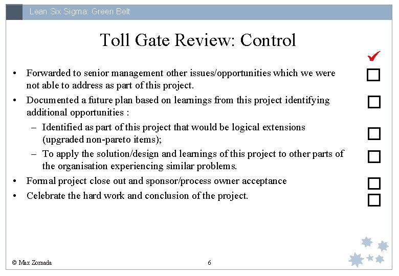 Lean Six Sigma: Green Belt Toll Gate Review: Control • Forwarded to senior management