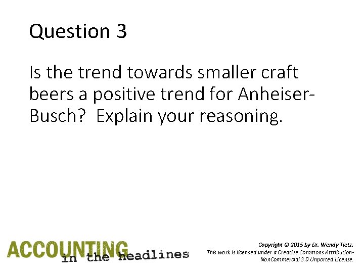 Question 3 Is the trend towards smaller craft beers a positive trend for Anheiser.