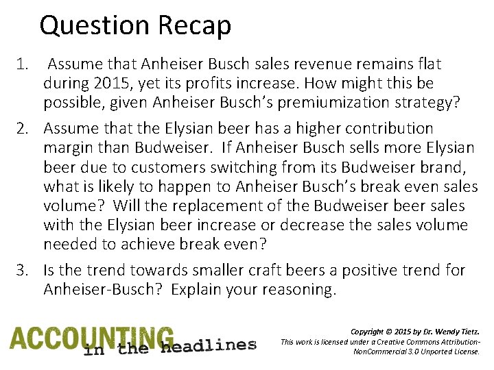 Question Recap 1. Assume that Anheiser Busch sales revenue remains flat during 2015, yet
