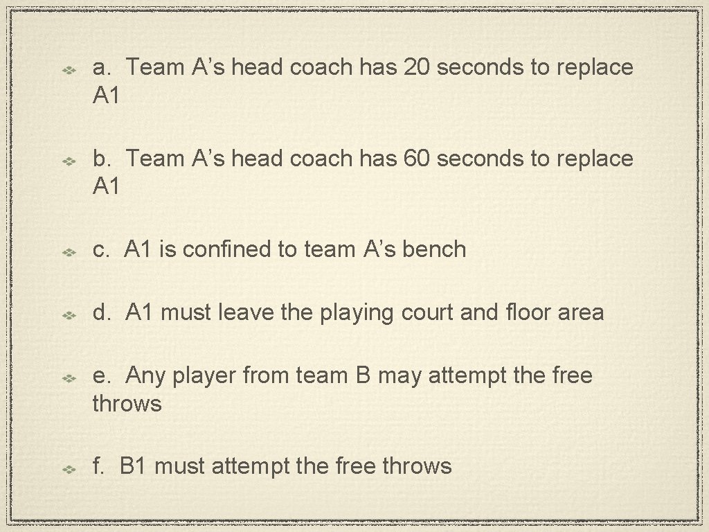 a. Team A’s head coach has 20 seconds to replace A 1 b. Team