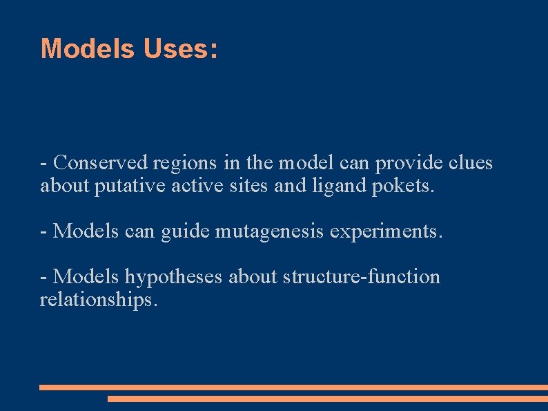 Models Uses: - Conserved regions in the model can provide clues about putative active Models Uses: - Conserved regions in the model can provide clues about putative active