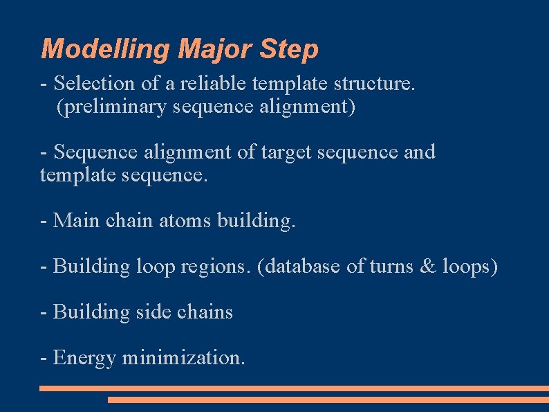 Modelling Major Step - Selection of a reliable template structure. (preliminary sequence alignment) - Modelling Major Step - Selection of a reliable template structure. (preliminary sequence alignment) -