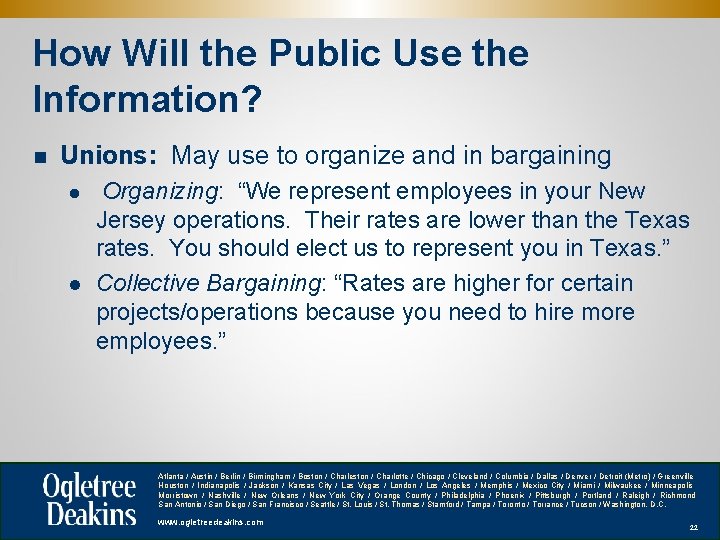 How Will the Public Use the Information? n Unions: May use to organize and