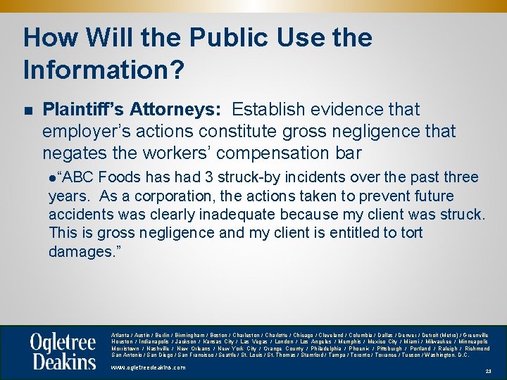 How Will the Public Use the Information? n Plaintiff’s Attorneys: Establish evidence that employer’s