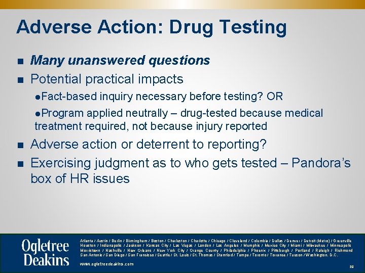 Adverse Action: Drug Testing n n Many unanswered questions Potential practical impacts l. Fact-based