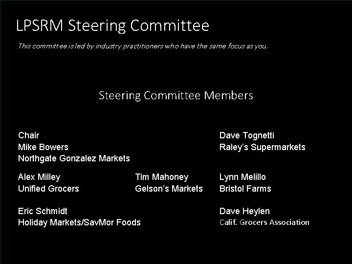 LPSRM Steering Committee This committee is led by industry practitioners who have the same