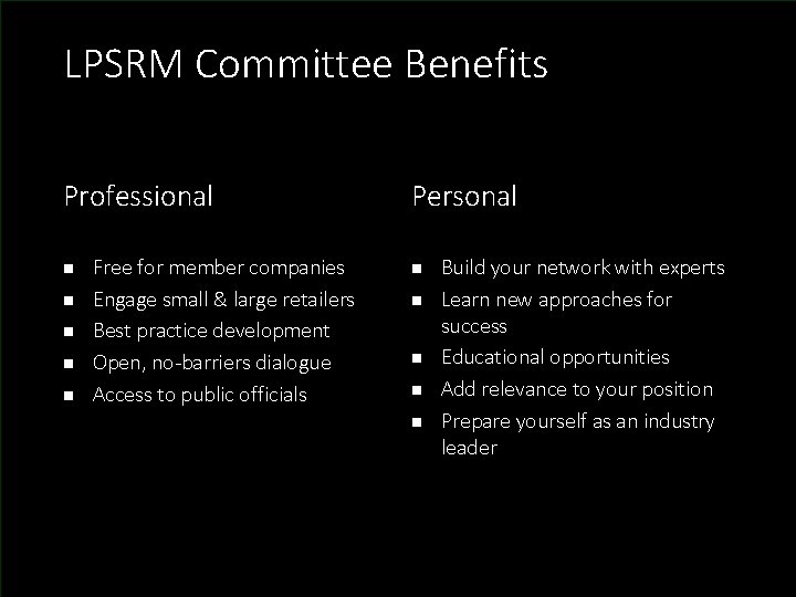 LPSRM Committee Benefits Professional n n n Free for member companies Engage small &