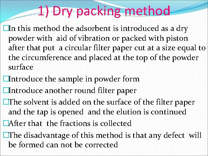 1) Dry packing method �In this method the adsorbent is introduced as a dry