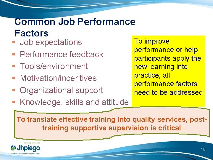 Common Job Performance Factors § § § Job expectations Performance feedback Tools/environment Motivation/incentives Organizational