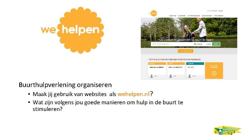 Buurthulpverlening organiseren • Maak jij gebruik van websites als wehelpen. nl? • Wat zijn