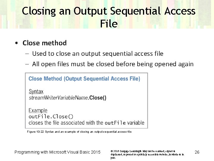 Closing an Output Sequential Access File • Close method – Used to close an Closing an Output Sequential Access File • Close method – Used to close an