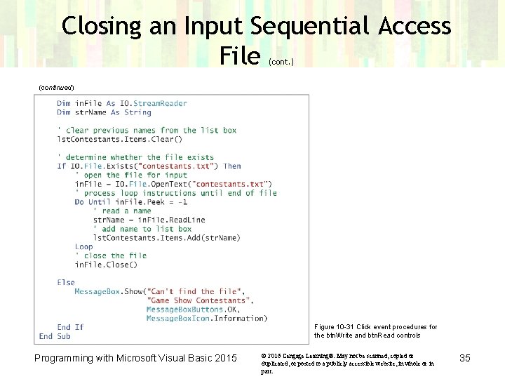 Closing an Input Sequential Access File (cont. ) (continued) Figure 10 -31 Click event Closing an Input Sequential Access File (cont. ) (continued) Figure 10 -31 Click event