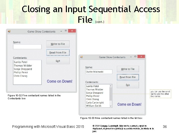 Closing an Input Sequential Access File (cont. ) Figure 10 -32 Five contestant names Closing an Input Sequential Access File (cont. ) Figure 10 -32 Five contestant names