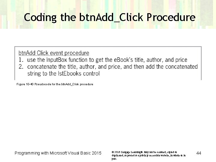 Coding the btn. Add_Click Procedure Figure 10 -40 Pseudocode for the btn. Add_Click procedure Coding the btn. Add_Click Procedure Figure 10 -40 Pseudocode for the btn. Add_Click procedure