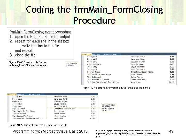 Coding the frm. Main_Form. Closing Procedure Figure 10 -45 Pseudocode for the frm. Main_Form. Coding the frm. Main_Form. Closing Procedure Figure 10 -45 Pseudocode for the frm. Main_Form.