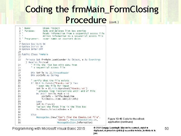 Coding the frm. Main_Form. Closing Procedure (cont. ) Figure 10 -48 Code for the Coding the frm. Main_Form. Closing Procedure (cont. ) Figure 10 -48 Code for the