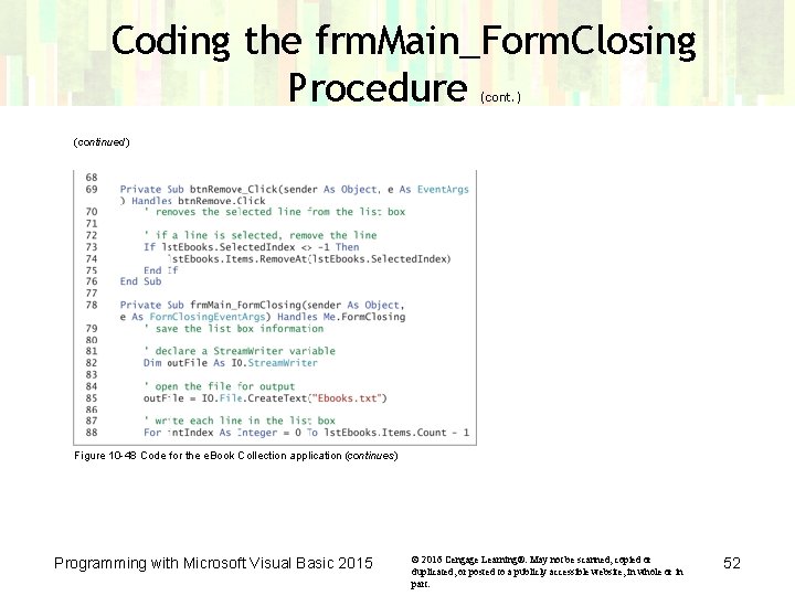 Coding the frm. Main_Form. Closing Procedure (cont. ) (continued) Figure 10 -48 Code for Coding the frm. Main_Form. Closing Procedure (cont. ) (continued) Figure 10 -48 Code for
