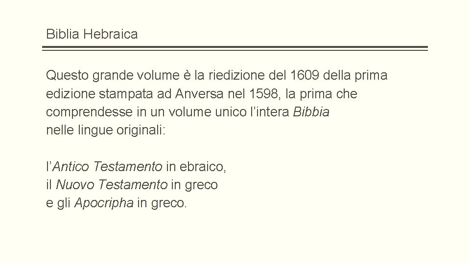 Biblia Hebraica Questo grande volume è la riedizione del 1609 della prima edizione stampata