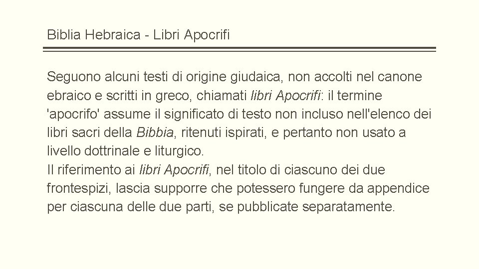 Biblia Hebraica - Libri Apocrifi Seguono alcuni testi di origine giudaica, non accolti nel