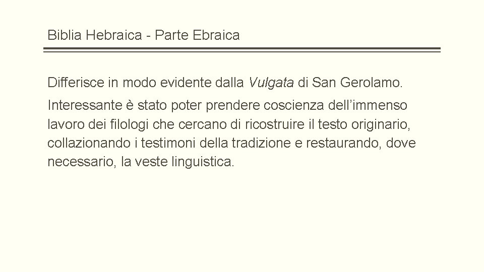 Biblia Hebraica - Parte Ebraica Differisce in modo evidente dalla Vulgata di San Gerolamo.