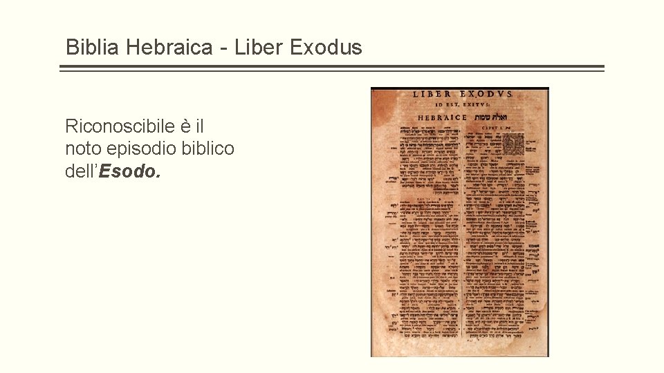 Biblia Hebraica - Liber Exodus Riconoscibile è il noto episodio biblico dell’Esodo. 