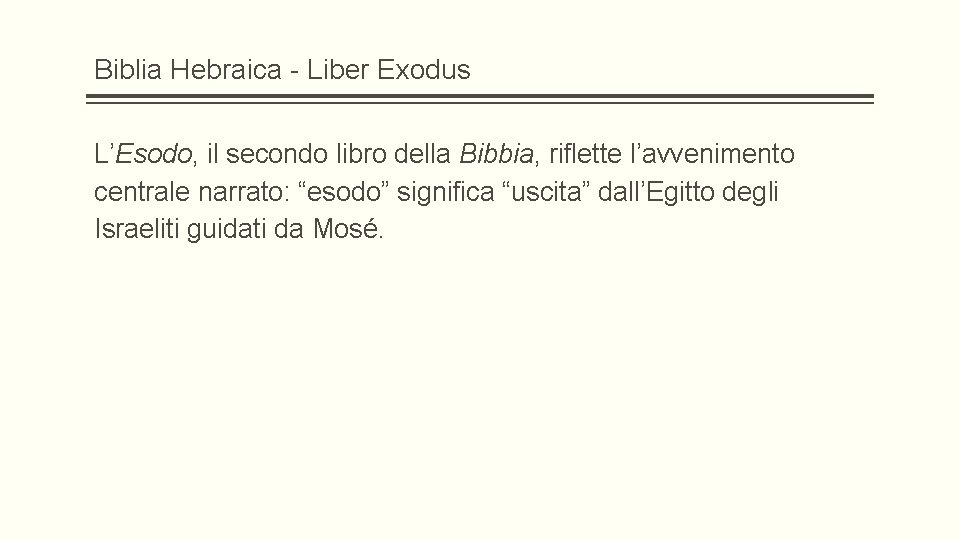 Biblia Hebraica - Liber Exodus L’Esodo, il secondo libro della Bibbia, riflette l’avvenimento centrale