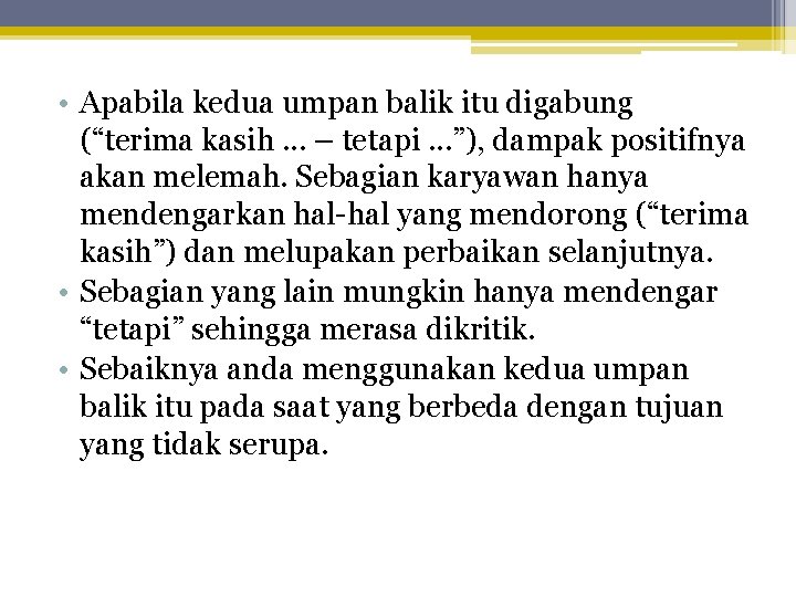  • Apabila kedua umpan balik itu digabung (“terima kasih. . . – tetapi.