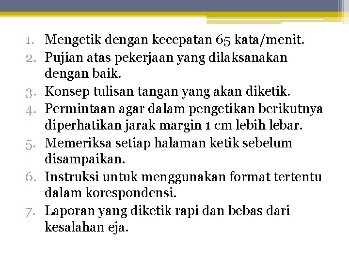 1. Mengetik dengan kecepatan 65 kata/menit. 2. Pujian atas pekerjaan yang dilaksanakan dengan baik.