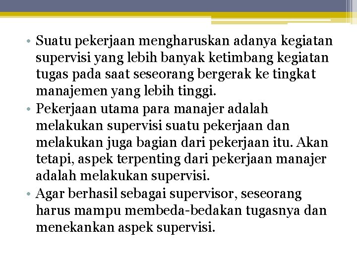  • Suatu pekerjaan mengharuskan adanya kegiatan supervisi yang lebih banyak ketimbang kegiatan tugas