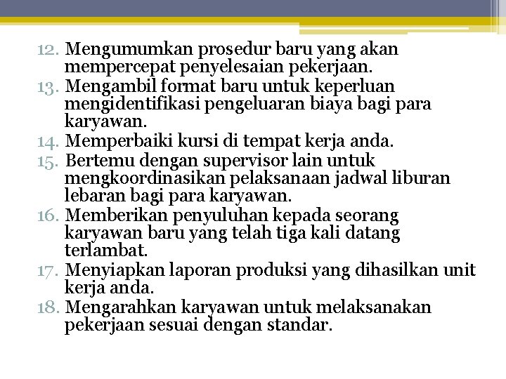 12. Mengumumkan prosedur baru yang akan mempercepat penyelesaian pekerjaan. 13. Mengambil format baru untuk