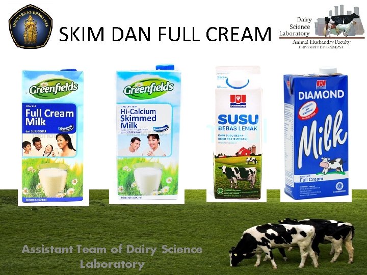 SKIM DAN FULL CREAM Assistant Team of Dairy Science Laboratory 