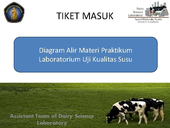 TIKET MASUK Diagram Alir Materi Praktikum Laboratorium Uji Kualitas Susu Assistant Team of Dairy