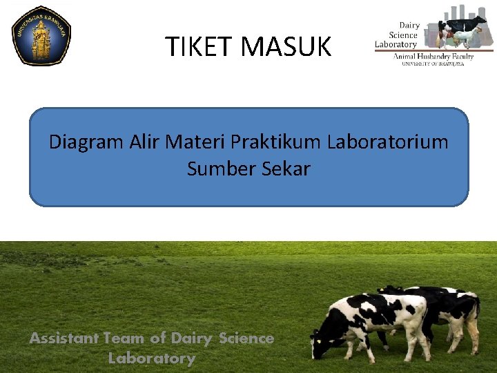 TIKET MASUK Diagram Alir Materi Praktikum Laboratorium Sumber Sekar Assistant Team of Dairy Science